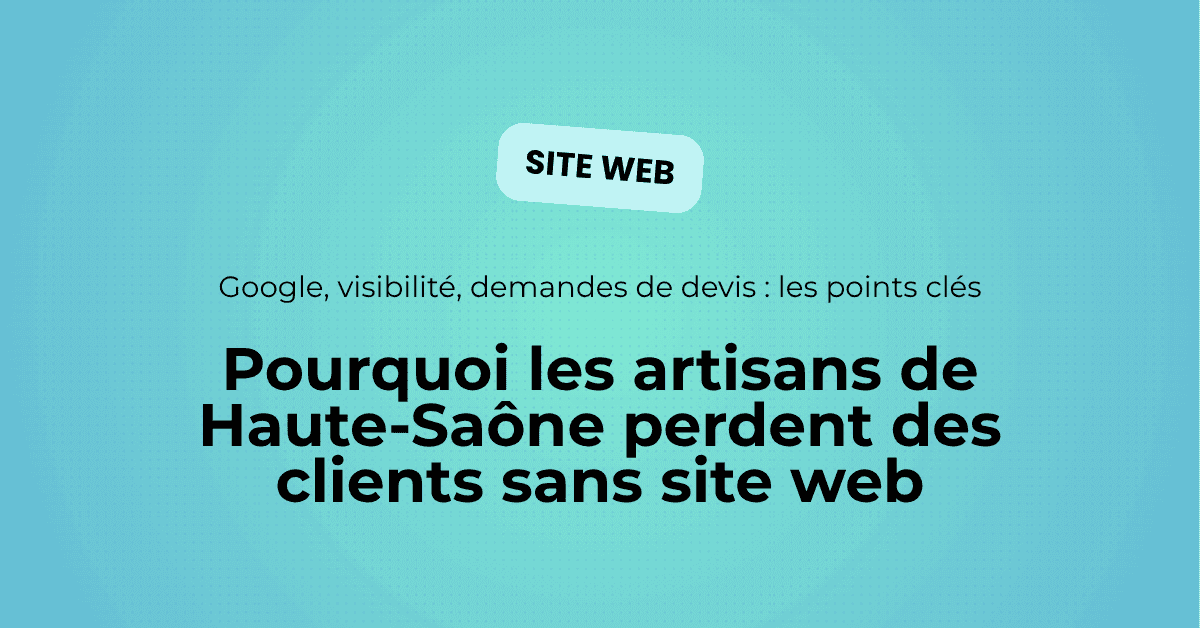 Illustration d'article sur les artisans de Haute-Saône qui perdent des clients sans site web, avec focus sur Google, la visibilité locale et les demandes de devis